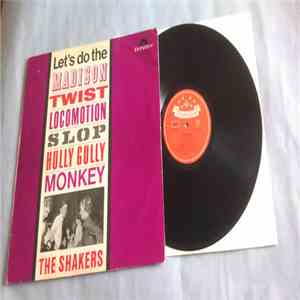 The Shakers - The Shakers– Let's Do The Madison, Twist, Locomotion, Slop, Hully Gully, Monkey download flac
