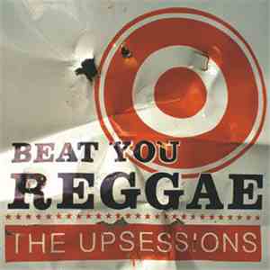 The Upsessions - Beat You Reggae download flac