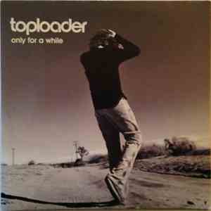 Toploader - Only For A While download flac