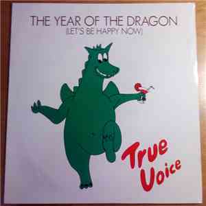 True Voice  - The Year Of The Dragon (Let's Be Happy Now) download flac