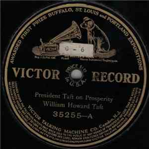 William Howard Taft - President Taft On Prosperity / President Taft On A Protective Tariff download flac