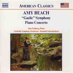 Amy Beach, Alan Feinberg, Nashville Symphony Orchestra, Kenneth Schermerhorn - "Gaelic" Symphony • Piano Concerto download flac