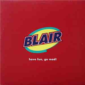 Blair - Have Fun, Go Mad! download flac