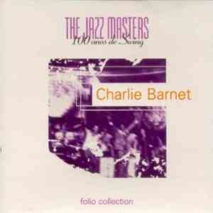 Charlie Barnet - The Jazz Masters 100 Años de Swing download flac