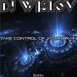 DJ Wislov - Take Control Of Your Brain download flac