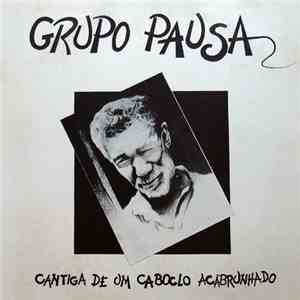 Grupo Pausa - Cantiga De Um Caboclo Acabrunhado download flac