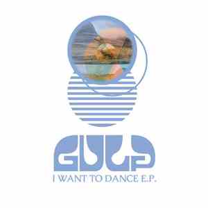 Gulp  - I Want To Dance E.P. download flac