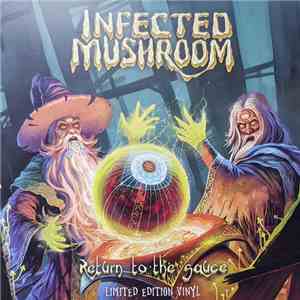 Infected Mushroom - Return To The Sauce download flac