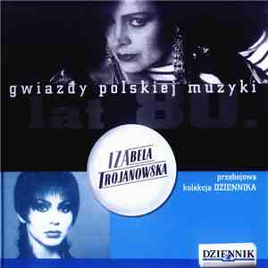 Izabela Trojanowska - Gwiazdy Polskiej Muzyki Lat 80. Izabela Trojanowska download flac