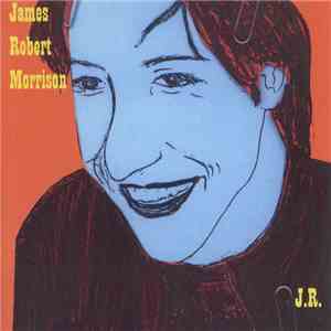 James Robert Morrison - J.R download flac