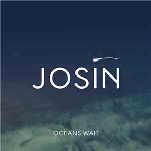 Josin - Oceans Wait download flac