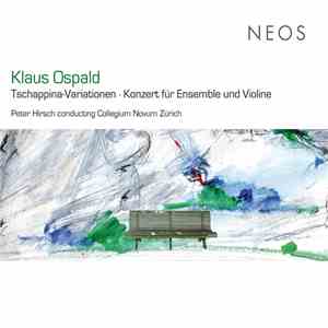 Klaus Ospald - Collegium Novum Zürich, Peter Hirsch - Tschappina-Variationen, Konzert Für Ensemble Und Violine download flac