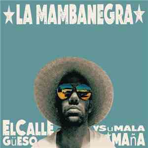 La Mambanegra - El Callegüeso y Su Malamaña download flac