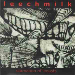 Leechmilk - Starvation Of Locusts download flac