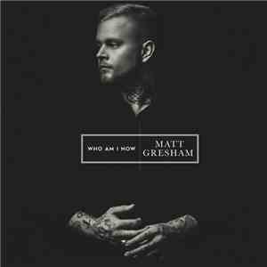 Matt Gresham  - Who Am I Now download flac
