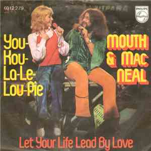 Mouth & MacNeal - You-Kou-La-Le-Lou-Pie / Let Your Life Lead By Love download flac