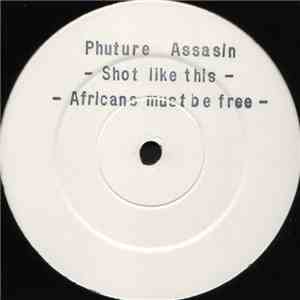 Phuture Assasin - Shot Like Dis / Africans Must Be Free download flac
