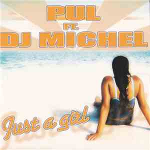 Pul Ft. DJ Michel - Just A Girl download flac