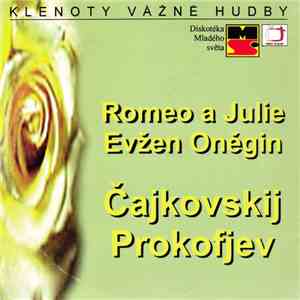 Pyotr Ilyich Tchaikovsky, Sergei Prokofiev - Romeo A Julie, Evžen Oněgin download flac