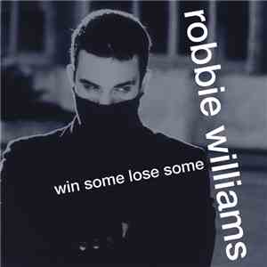 Robbie Williams - Win Some Lose Some download flac