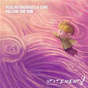 Ruslan Radriges & Cari - Follow The Sun download flac