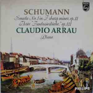 Schumann - Claudio Arrau - Sonata No. 1 In F Sharp Minor, Op. 11 / Three "Fantasiestücke," Op. 111 download flac