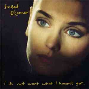 Sinéad O'Connor - I Do Not Want What I Haven't Got download flac