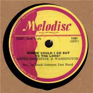 Sister Ernestine B. Washington Acc. By Bunk Johnson Jazz Band - Where Could I Go But To The Lord? / God's Amazing Grace download flac