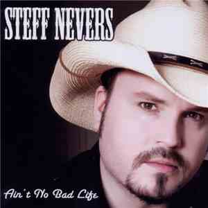 Steff Nevers - Ain't No Bad Life download flac