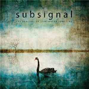 Subsignal - The Beacons Of Somewhere Sometime download flac