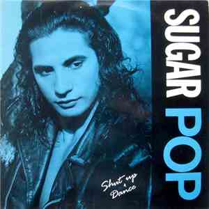 Sugar Pop  - Shut Up & Dance download flac