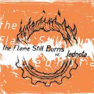 The Flame Still Burns / Jednota - The Flame Still Burns Vz. Jednota download flac
