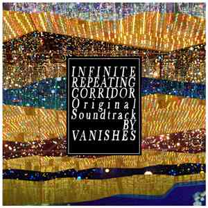 Vanishes - INFINITE REPEATING CORRIDOR O​.​S​.​T download flac
