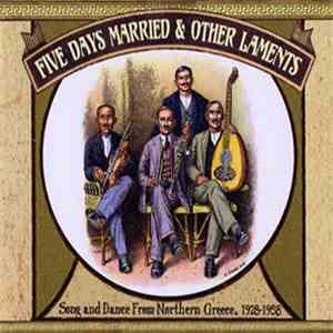 Various - Five Days Married & Other Laments: Song And Dance From Northern Greece, 1928-1958 download flac