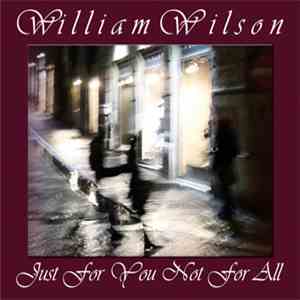 William Wilson - Just For You, Not For All download flac
