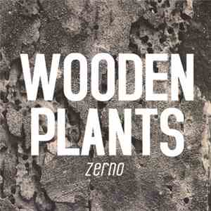 Wooden Plants - Zerno download flac