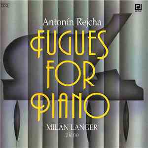 Antonín Rejcha | Milan Langer  - Fugues For Piano download flac