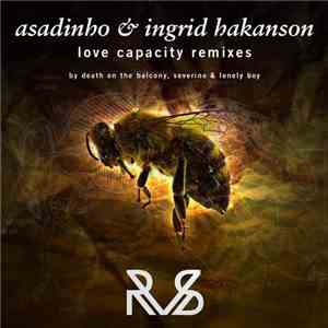 Asadinho & Ingrid Hakanson - Love Capacity Remixes download flac