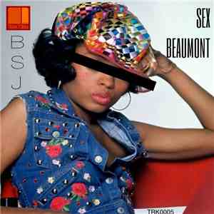 BSJ - Sex Beaumont download flac