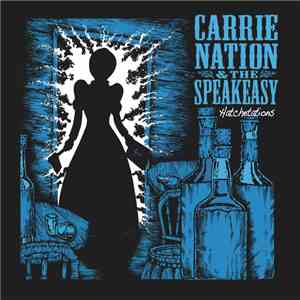 Carrie Nation And The Speakeasy - Hatchetations download flac