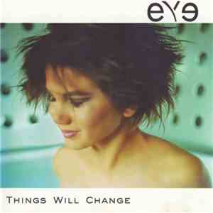 Eye  - Things Will Change download flac