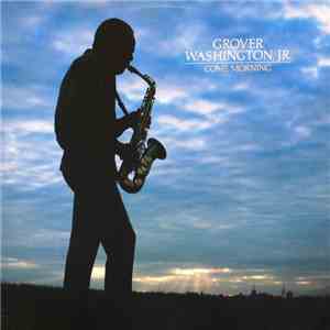 Grover Washington, Jr. - Come Morning download flac