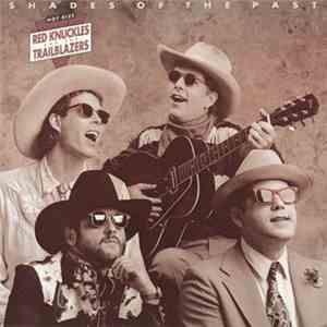 Hot Rize Presents Red Knuckles & The Trailblazers - Shades Of The Past download flac