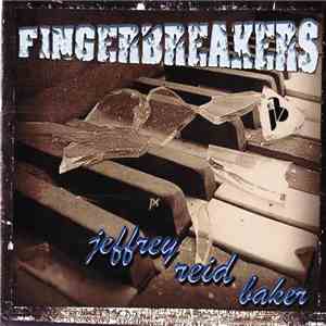 Jeffrey Reid Baker - Fingerbreakers download flac