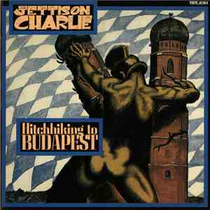 Jettison Charlie - Hitchhiking To Budapest download flac