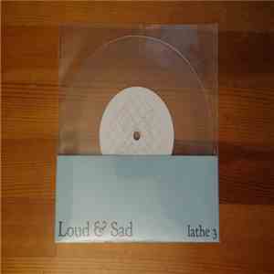 Loud & Sad - Lathe 3 download flac