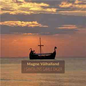 Magne Vålhalland - I Samtalens Gamle Dager download flac