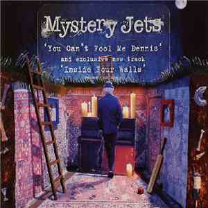 Mystery Jets - You Can't Fool Me Dennis download flac