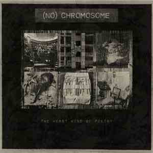 (No) Chromosome - The Worst Kind Of Poetry download flac