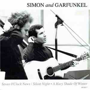 Simon And Garfunkel - Seven O'Clock News / Silent Night / A Hazy Shade Of Winter download flac